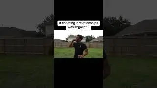 If cheating in relationships was illegal pt 2