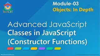 Advanced JavaScript - Module 03 - Part 03 - Constructor functions (JavaScript classes)