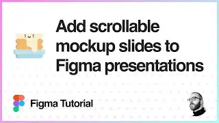 Figma Tutorial: Add scrollable mockup slides to Figma presentations