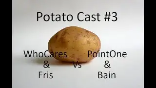 Potato Cast #3: WhoCares & Fris versus Bain & PointOne [Red Alert]