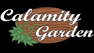 Lets talk! (Calamity Garden Update!)