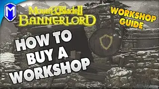 Workshop Guide, How To Buy A Workshop - Mount And Blade 2 Bannerlord How To Guides And Tutorials