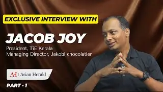 Exclusive Interview with Jacob Joy - President - TiE Kerala and MD of Jakobi Chocolatier | Part - 1