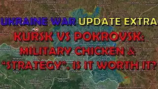 Ukraine War Upd. EXTRA (20240901): Kurk vs Pokrovsk - Military Chicken & "Strategy". Is It Worth It?