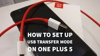 One Plus 5 - How To Set Up USB Transfer Mode