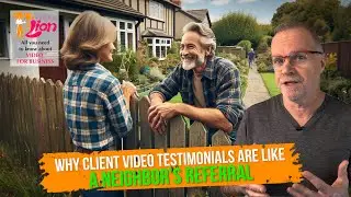 Why Client Video Testimonials Are Like A Neighbor’s Referral? | Video Lion #60 | Leib Productions