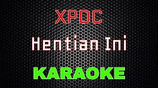 XPDC - Hentian Ini [Karaoke] | LMusical