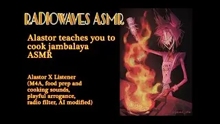 Alastor teaches you to cook jambalaya ASMR Chapter 6 (multi-language subtitles)