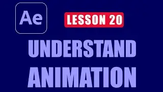Understand Animation l After Effects Basic Training Lesson 20