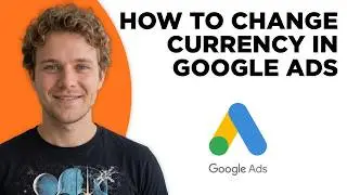 How to Change Currency in Google Ads (Full 2026 Tutorial)