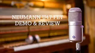 Neumann U47 FET Demo & Review