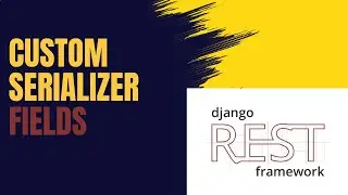 Create Custom Serializer Fields in Django REST Framework 🚀