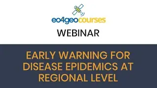 EO4GEO Webinar: Early warning for disease epidemics at regional level