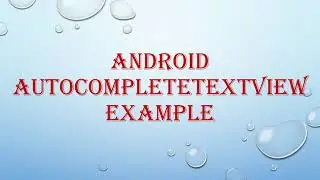 Android AutoCompleteTextView Example | Android Studio | AutoCompleteTextView Example