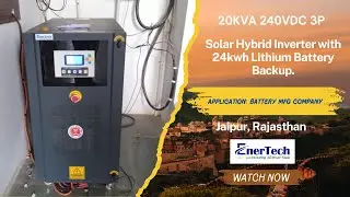 EnerTech Installed 20KVA 240V 3Phase With 24kWh Solar Hybrid Inverter | Lithium Battery Manufacturer
