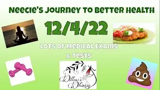 Neecie's Journey to Better Health: 12/04/22