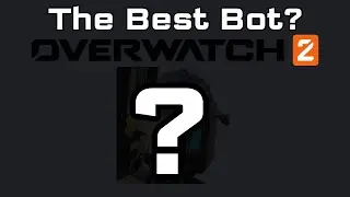 What is the Best Bot In Overwatch 2?