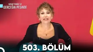 Gerçeğin Peşinde 503. Bölüm