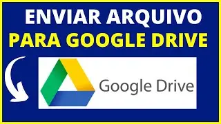 COMO ENVIAR ARQUIVOS PELO GOOGLE DRIVE - Veja como guardar arquivos no google drive