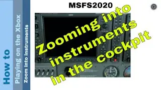 Flight Simulator 2020 - How to - Playing on the Xbox - Zoom into instruments