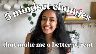5 Mindset Shifts That Helped Me Become a Gentler Parent