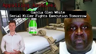 Execution: Tomorrow | Garcia Glen White's Shocking Final Moments