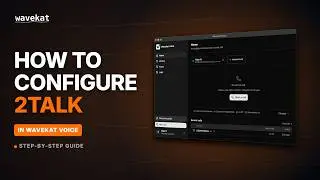 How to Configure 2Talk in WaveKat Voice | Step-by-Step Guide
