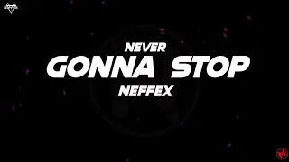 NEFFEX - Never Gonna Stop (Lyrics)
