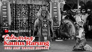 CALONARANG KAUTUS RARUNG TANJUNG BUNGKAK | VIDEO 2