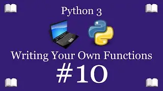 Python Programming Lesson 10 – Writing Your Own Functions | Python 3 For Beginners
