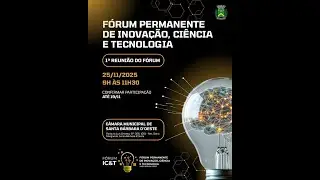 Fórum de Inovação, Ciência e Tecnologia de Santa Bárbara D´Oeste -SP