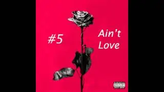 Blackbear - Ain't Love (LYRICS + iTunes HD Quality) (Dead Roses Official) (New 2015)