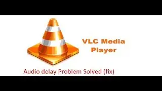 How to fix Audio Delay Problem of Video In VLC Player