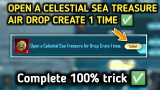 Open a celestial sea Treasure Air drop create 1 time ✅ ll ocean adventure event misson
