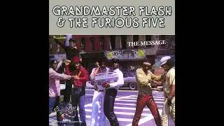 Grandmaster Flash & the Furious Five - The Message