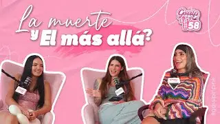 EP 58 - LA MUERTE Y EL MAS ALLÁ?👻🤯