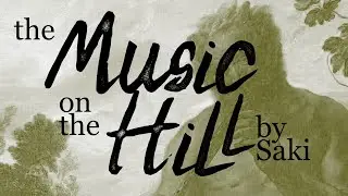 The Music on the Hill - By Saki