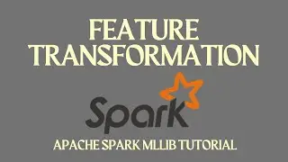 Apache Spark MLlib Tutorial :  Feature Transformation (Working Example)
