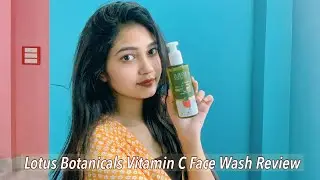 Lotus Botanicals Vitamin C Skin Brightening Face Wash Review, Skincare, Skincare review