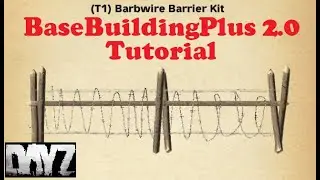 DayZ | BaseBuildingPlus 2.0 | Barbwire Barrier Kit - Tutorial