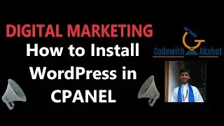 Digital Marketing | Lesson 5 | How to install WordPress in our CPANEL? | Codewith Akshut