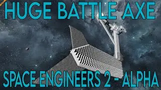 Space Engineers 2- BATTLE AXE - Alpha first look.