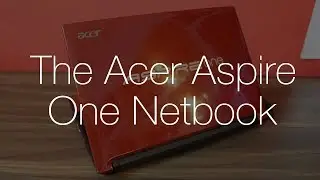 The Acer Aspire One - And the Netbook Trend of the Late 00s