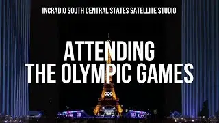 ATTENDING THE OLYMPIC GAMES | INCRadio South Central States | August 31, 2024