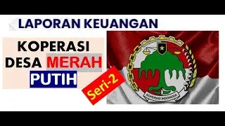 CARA PRAKTIS MEMBUAT LAPORAN KEUANGAN KOPERASI DESA MERAH PUTIH SERI KE 2