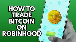 How to Trade Bitcoin on Robinhood: A Step-by-Step Guide