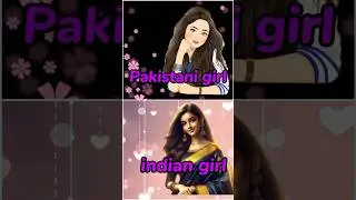 💞Pakistani girl🆚indian💞girl#shortsviral #ytshorts #viral #shortvideo #trending #dress #cake #lips