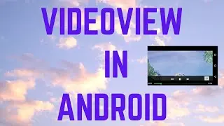 How to create videoview in android | VIDEOVIEW