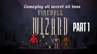 FIREBALL WIZARD Gameplay walktrough all secret all boss  Part 1