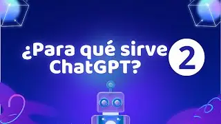 ¿Para qué sirve ChatGPT? - ¡Aprende a sacar lo mejor de ChatGPT 3.5! 🤖💬